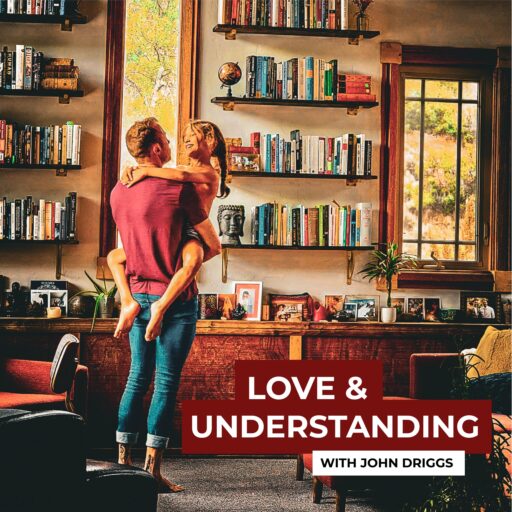 John Driggs Love & Understanding